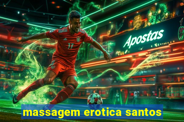 massagem erotica santos